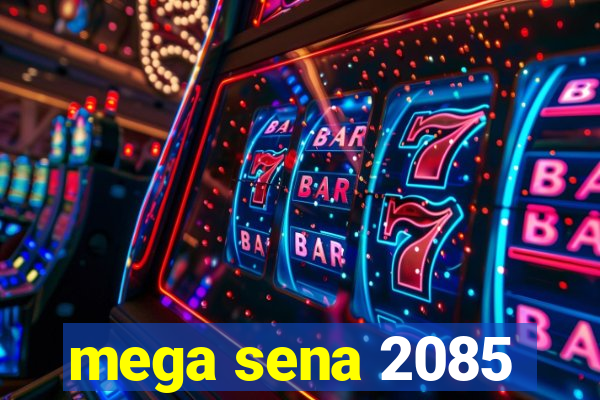 mega sena 2085